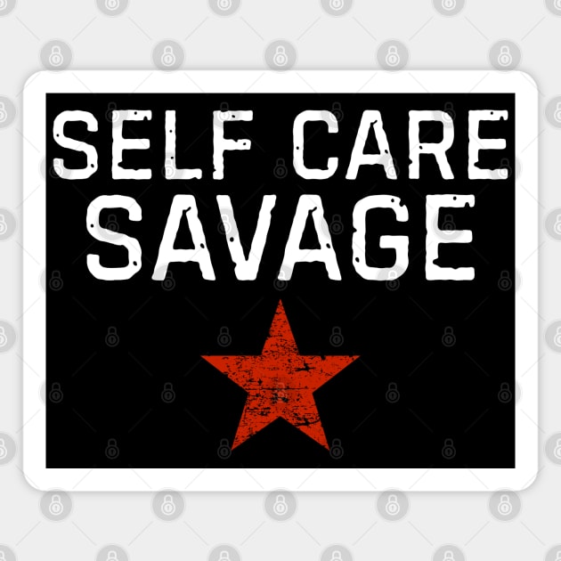 Self Care Savage Magnet by Stylecombinator